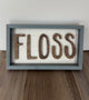 Floss Sign